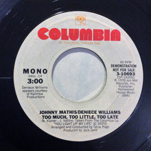 Load image into Gallery viewer, Johnny Mathis &amp; Deniece Williams : Too Much, Too Little, Too Late (7", Single, Promo)