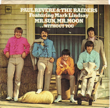 Load image into Gallery viewer, Paul Revere &amp; The Raiders Featuring Mark Lindsay : Mr. Sun, Mr. Moon / Without You (7", Single, Styrene, Pit)
