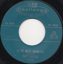 Load image into Gallery viewer, Jerry Wallace / The Soul Surfers : In The Misty Moonlight / Cannon Ball (7", Styrene, Ter)