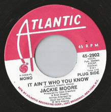 Load image into Gallery viewer, Jackie Moore : It Ain&#39;t Who You Know (7&quot;, Single, Promo)