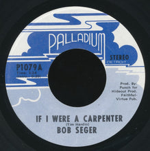 Load image into Gallery viewer, Bob Seger : If I Were A Carpenter / Jesse James (7", Single)