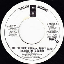 Load image into Gallery viewer, The Souther-Hillman-Furay Band : Trouble In Paradise (7", Promo)