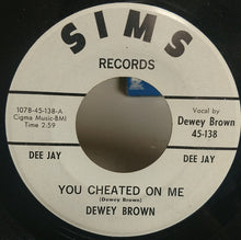 Load image into Gallery viewer, Dewey Brown (3) : You Cheated On Me / Heartaches Untold (7", Single, Promo)
