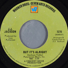 Load image into Gallery viewer, J.J. Jackson : But It&#39;s Alright / Ain&#39;t Too Proud To Beg (7&quot;, Single, Styrene)