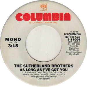 Sutherland Brothers : As Long As I've Got You (7", Mono, Promo, Styrene)