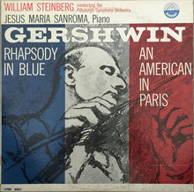 Load image into Gallery viewer, George Gershwin – William Steinberg conducting the The Pittsburgh Symphony Orchestra, Jesus Maria Sanroma : Rhapsody In Blue / An American In Paris (LP, Mono)