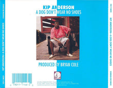 Load image into Gallery viewer, Kip Anderson : A Dog Don't Wear No Shoes (CD, Album)