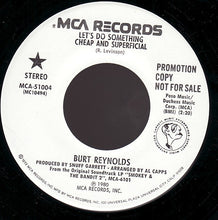 Load image into Gallery viewer, Burt Reynolds : Let&#39;s Do Something Cheap And Superficial (7&quot;, Promo)