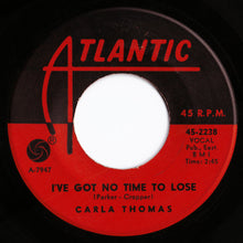 Load image into Gallery viewer, Carla Thomas : I&#39;ve Got No Time To Lose (7&quot;)