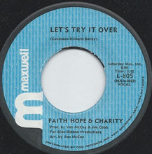 Load image into Gallery viewer, Faith, Hope &amp; Charity : Let&#39;s Try It Over / So Much Love (7&quot;)