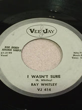 Load image into Gallery viewer, Ray Whitley (2) : I Wasn't Sure / There Goes A Teardrop (7", Single, Promo)