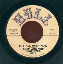 Load image into Gallery viewer, Shep &amp; The Limelites : It&#39;s All Over Now / Stick By Me (And I&#39;ll Stick By You) (7&quot;, Single, Styrene)