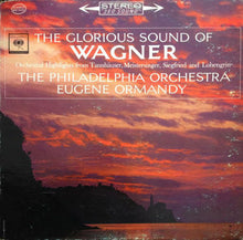 Load image into Gallery viewer, Richard Wagner - The Philadelphia Orchestra, Eugene Ormandy : The Glorious Sound Of Wagner: Orchestral Highlights From Tannhäuser, Meistersinger, Siegfried And Lohengrin (LP, Album)