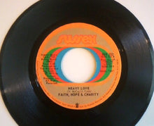 Load image into Gallery viewer, Faith, Hope &amp; Charity : Who Made You Go / Heavy Love (7")