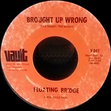 Load image into Gallery viewer, Floating Bridge : Brought Up Wrong (7&quot;, Single)