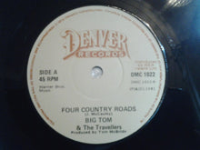 Load image into Gallery viewer, Big Tom &amp; The Travellers : Four Country Roads / My Rose Of The Mountain   (7", Single)