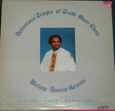 Bishop Donnie Graves And The Deliverance Temple Of Truth Mass Choir : Count Your Blessings (LP)