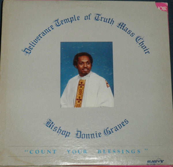 Bishop Donnie Graves And The Deliverance Temple Of Truth Mass Choir : Count Your Blessings (LP)