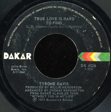 Load image into Gallery viewer, Tyrone Davis : True Love Is Hard To Find / Wrapped Up In Your Warm And Tender Love (7&quot;)
