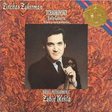 Load image into Gallery viewer, Pyotr Ilyich Tchaikovsky / Pinchas Zukerman / Israel Philharmonic Orchestra / Zubin Mehta : Tchaikovsky: Violin Concerto · Melodie · Serenade Melancolique (LP, Album)