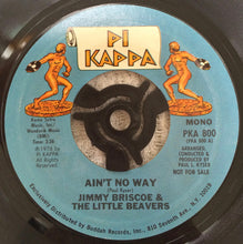 Load image into Gallery viewer, Jimmy Briscoe And The Beavers : Ain&#39;t No Way  (7&quot;, Promo)