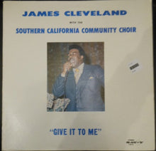 Load image into Gallery viewer, Rev. James Cleveland And The Southern California Community Choir : Give It To Me (LP, Album)