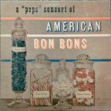 Load image into Gallery viewer, Various : A Pops Concert Of American Bon Bons (LP, Album)