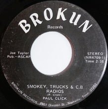 Load image into Gallery viewer, Paul Click : Smokey, Trucks &amp; C.B. Radios (7")