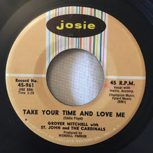 Load image into Gallery viewer, Grover Mitchell (2) With St John &amp; The Cardinals : Take Your Time And Love Me / Sweeter As The Days Go By (7&quot;, Single, Mono)