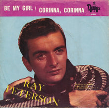 Load image into Gallery viewer, Ray Peterson : Corinna, Corinna / Be My Girl (7", Single)