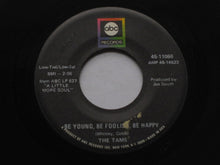 Load image into Gallery viewer, The Tams : Be Young, Be Foolish, Be Happy (7&quot;, Single)