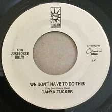 Load image into Gallery viewer, Tanya Tucker : We Don't Have To Do This (7", Single, Jukebox, Spe)