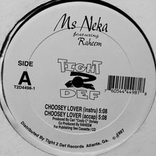 Load image into Gallery viewer, Ms. Neka Featuring Raheem The Dream : Choosey Lover (12&quot;)