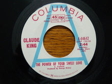 Load image into Gallery viewer, Claude King (2) : The Power Of Your Sweet Love (7", Single, Promo)