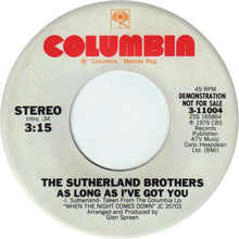 Load image into Gallery viewer, Sutherland Brothers : As Long As I&#39;ve Got You (7&quot;, Mono, Promo, Styrene)
