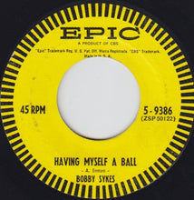 Load image into Gallery viewer, Bobby Sykes : Having Myself A Ball / Slowly (7")