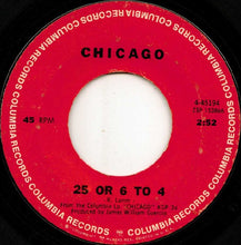 Load image into Gallery viewer, Chicago (2) : 25 Or 6 To 4 / Where Do We Go From Here (7", Single, Styrene)