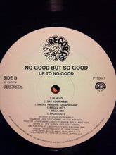 Load image into Gallery viewer, No Good But So Good : Up To No Good (LP, Album)