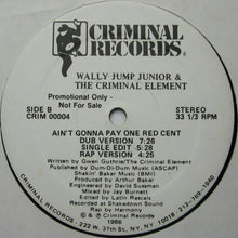 Load image into Gallery viewer, Wally Jump Jr &amp; The Criminal Element : Ain&#39;t Gonna Pay One Red Cent (12&quot;, Promo)