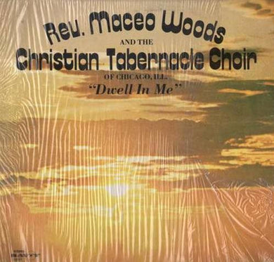 Maceo Woods And The Christian Tabernacle Concert Choir : Dwell In Me (LP, Album)