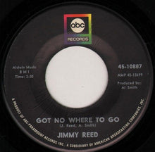 Load image into Gallery viewer, Jimmy Reed : Got No Where To Go / Two Ways To Skin (A Cat) (7&quot;, Single)