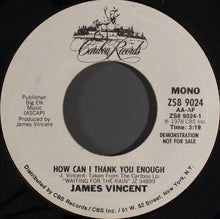 Load image into Gallery viewer, James Vincent : How Can I Thank You Enough (7", Mono, Promo, Styrene, Pit)