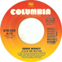 Load image into Gallery viewer, Eddie Money : Walk On Water (7", Single, Styrene, Car)