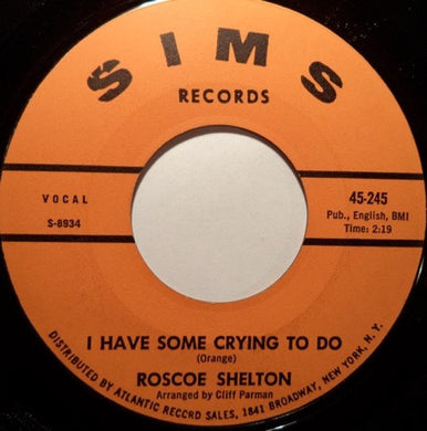 Roscoe Shelton : I Have Some Crying To Do (7