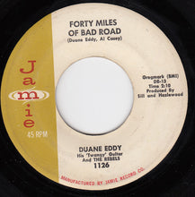 Load image into Gallery viewer, Duane Eddy And The Rebels : Forty Miles Of Bad Road / The Quiet Three (7&quot;)
