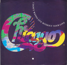 Load image into Gallery viewer, Chicago (2) : I Don't Wanna Live Without Your Love (7", Single, Spe)