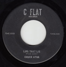 Load image into Gallery viewer, Chuck Atha : Lips That Lie / Welcome Home (7", Single)