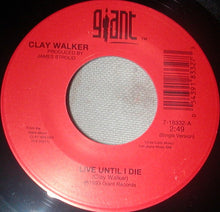Load image into Gallery viewer, Clay Walker : Live Until I Die (7")