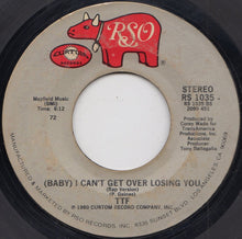 Load image into Gallery viewer, Today, Tomorrow, Forever : (Baby) I Can&#39;t Get Over Losing You (7&quot;)