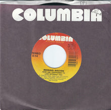 Load image into Gallery viewer, Michael Bolton : How Am I Supposed To Live Without You / Forever Eyes (7", Single, Styrene)